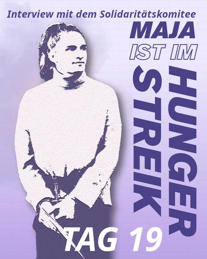 Maja im Hungerstreik – Tag 19 – Hausarrest abgelehnt – Einordnung des Solidaritätskomitee